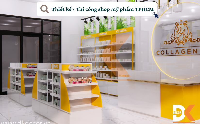 Thiết Kế – Thi Công Shop Mỹ Phẩm Đẹp TPHCM