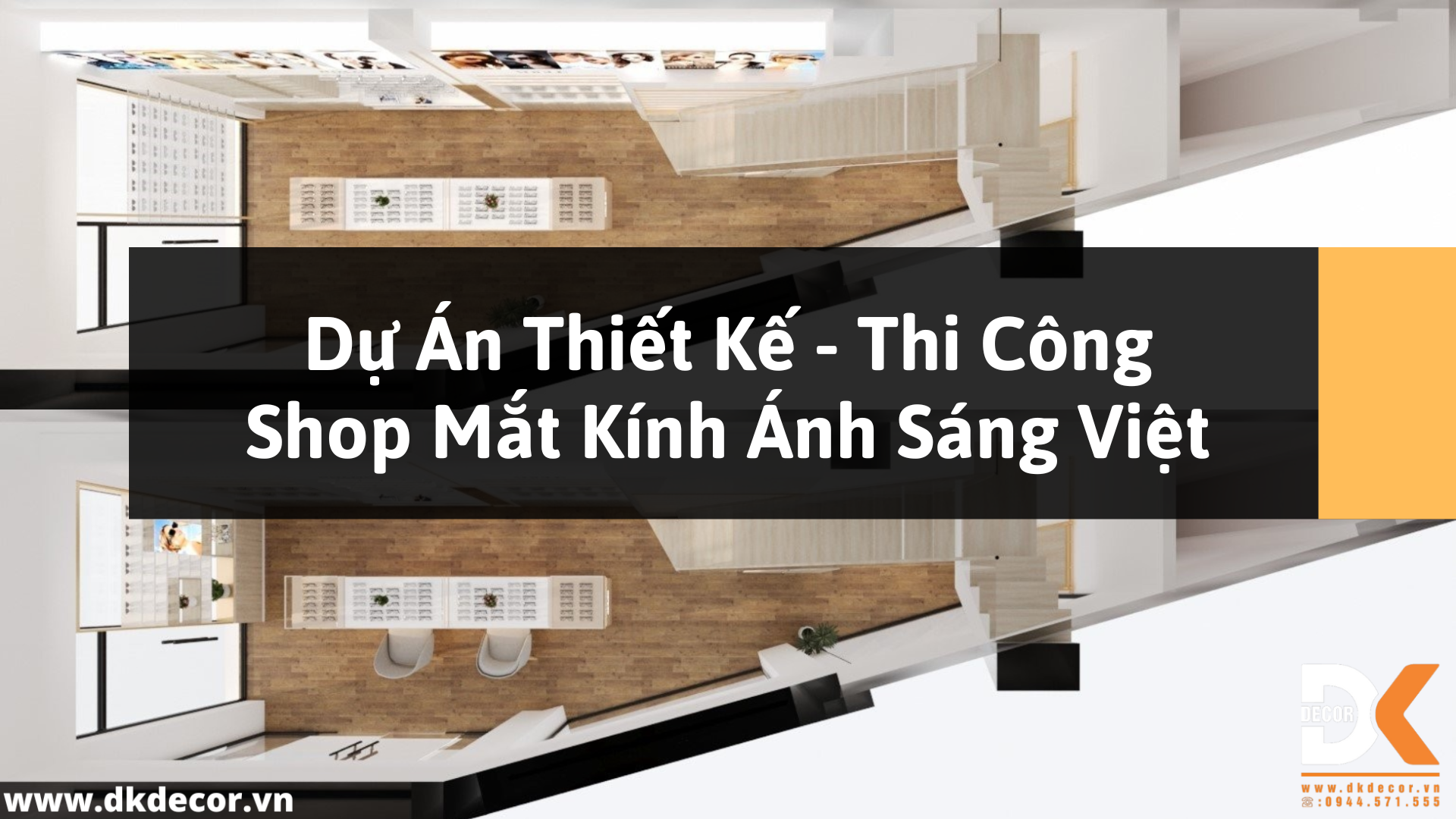 Dự Án Thiết Kế Shop Mắt Kính Hiện Đại Tại TPHCM – CĐT Anh Tuấn 