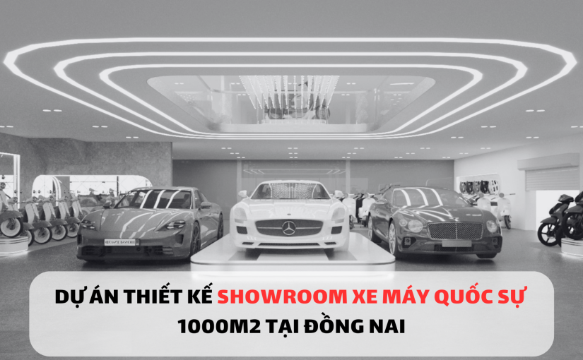 DỰ ÁN THIẾT KẾ SHOWROOM XE MÁY QUỐC SỰ 1000M2 – NHƠN TRẠCH, ĐỒNG NAI