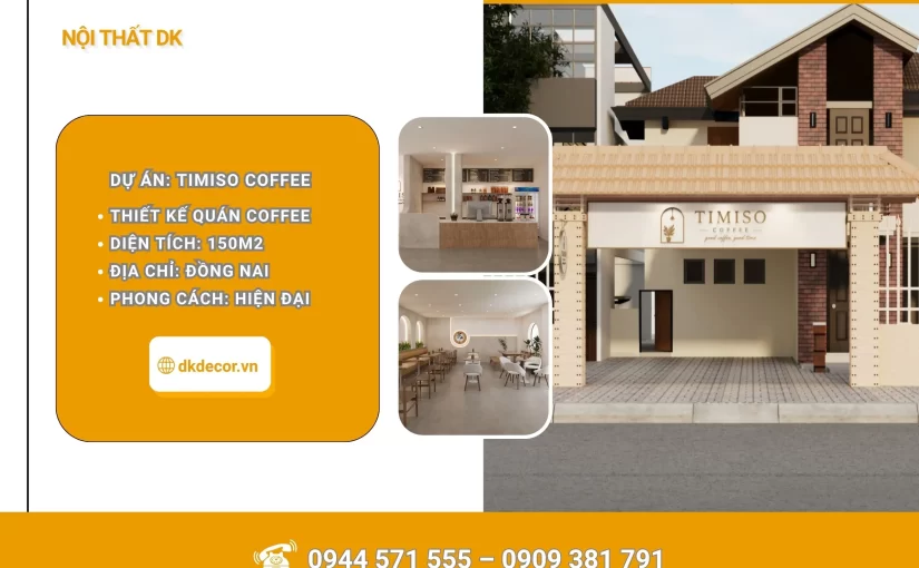 [Dự Án] Thiết Kế Quán Coffee Timiso – Long Thành